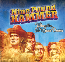 NINE POUND HAMMER "When The Sh*t Goes Down"